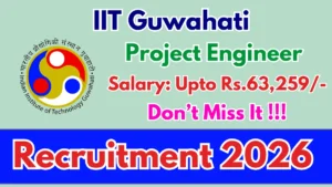 IIT Guwahati Project Engineer Recruitment 2026