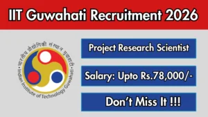 IIT Guwahati Project Research Scientist Recruitment 2026