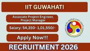 IIT Guwahati Recruitment 2026 – Apply Online for Associate Project Engineer, Project Manager and More Posts