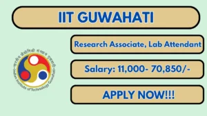 IIT Guwahati Recruitment 2026 – Apply Online for Research Associate, Lab Attendant Posts