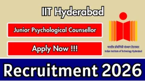 IIT Hyderabad Junior Psychological Counsellor Recruitment 2026
