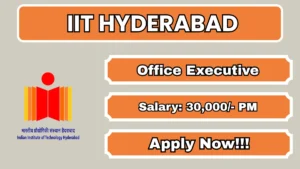 IIT Hyderabad Office Executive Recruitment 2026