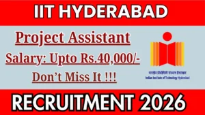 IIT Hyderabad Project Assistant Recruitment 2026