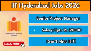 IIT Hyderabad Senior Project Manager Recruitment 2026