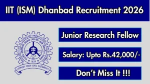 IIT (ISM) Dhanbad Junior Research Fellow Recruitment 2026