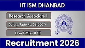 IIT ISM Dhanbad Research Associate I Recruitment 2026