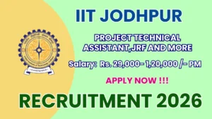 IIT Jodhpur Project Technical Assistant, JRF and More Recruitment 2026