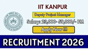 IIT Kanpur Deputy Project Manager Recruitment 2026 – Apply Online