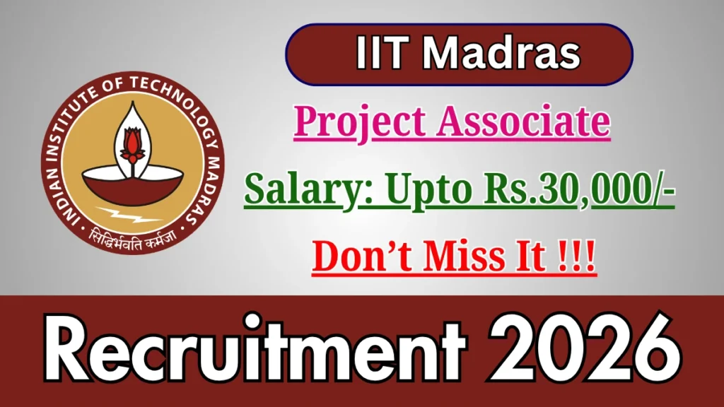 IIT Madras Project Associate Recruitment 2026