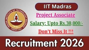 IIT Madras Project Associate Recruitment 2026