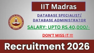 IIT Madras Recruitment 2026 – Apply Online for 01 Database Specialist/ Database Administrator Posts