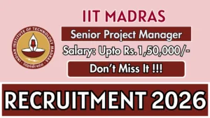 IIT Madras Senior Project Manager Recruitment 2026
