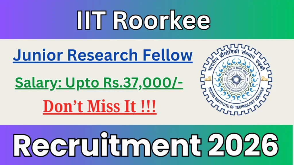 IIT Roorkee Junior Research Fellow Recruitment 2026