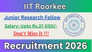 IIT Roorkee Junior Research Fellow Recruitment 2026