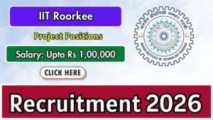 IIT Roorkee Project Assistant/Project Associate/Research Associate/Project Fellow Recruitment 2026