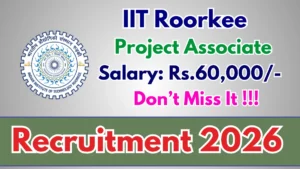 IIT Roorkee Project Associate Recruitment 2026