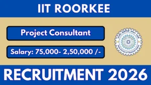IIT Roorkee Project Consultant Recruitment 2026