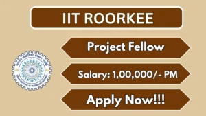 IIT Roorkee Project Fellow Recruitment 2026