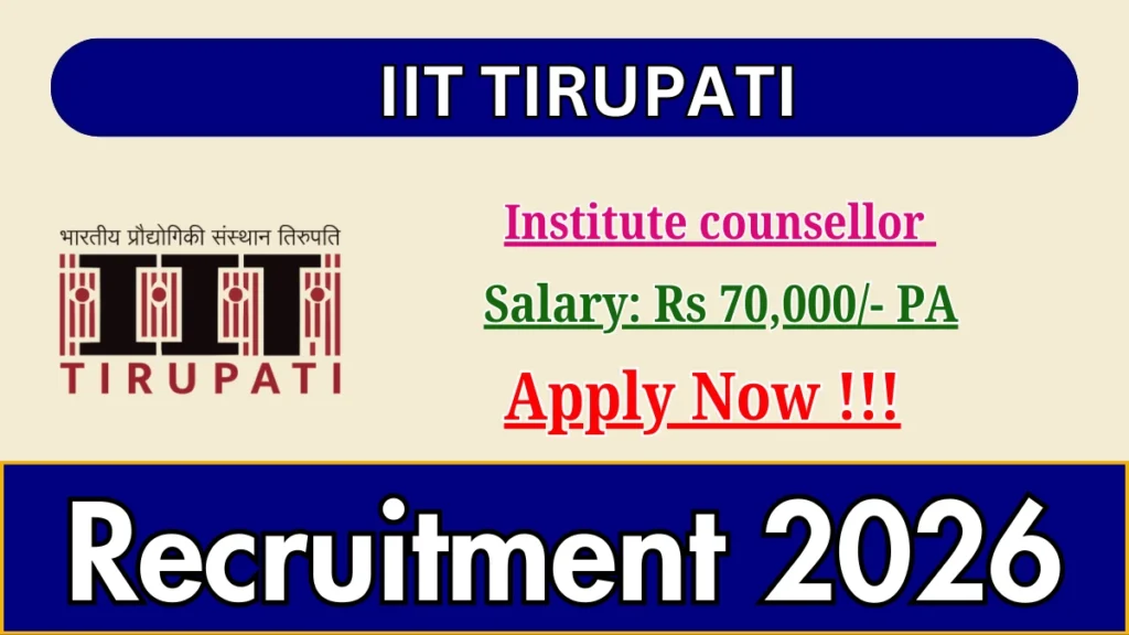 IIT Tirupati Institute counsellor Recruitment 2026 – Apply Online