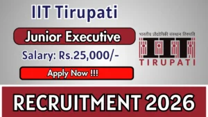 IIT Tirupati Junior Executive Recruitment 2026