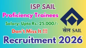 ISP SAIL Recruitment 2026 – Walkin for Proficiency Trainees Posts