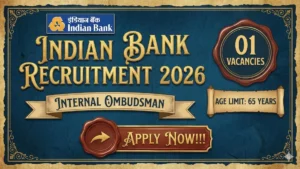 Indian Bank Internal Ombudsman Recruitment 2026 Out – Apply Offline 01 Posts