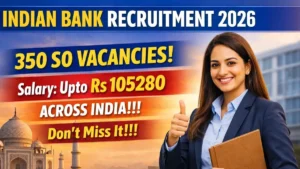 Indian Bank Specialist Officer Recruitment 2026 Out – Apply Online 350 Posts