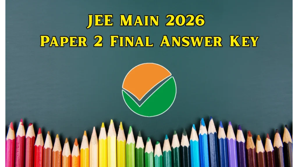 JEE Main 2026 Paper 2 Final Answer Key Out