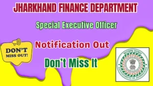Jharkhand Finance Department Special Executive Officer Recruitment 2026
