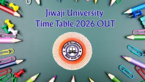 Jiwaji University Time Table 2026 OUT
