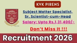 KVK PIRENS Subject Matter Specialist, Sr. Scientist-cum-Head Recruitment 2026