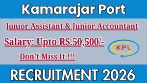 Kamarajar Port Recruitment 2026 – Apply Online for 14 Junior Assistant & Junior Accountant Posts
