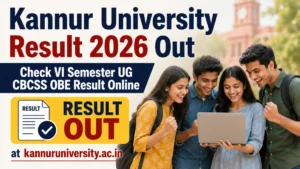 Kannur University 6th Sem Result 2026 Out at kannuruniversity.ac.in
