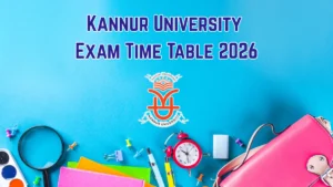 Kannur University Exam Time Table 2026 Released for UG Courses @ kannuruniversity.ac.in