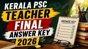 Kerala PSC Teacher Final Answer Key 2026 (Out) – Download PDF, Response Sheet & Objection Link