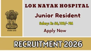 Lok Nayak Hospital Junior Resident Recruitment 2026