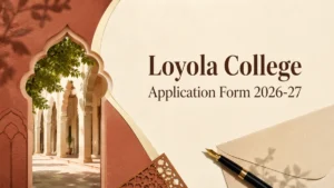 Loyola College Application Form 2026-27: Apply Online for UG & PG Courses, Last Date & Eligibility