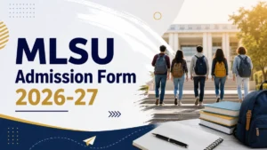 MLSU Admission Form 2026-27: Check Important Dates, Eligibility Criteria and More