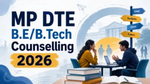 MP DTE B.E/B.Tech Counselling 2026: Get Important Dates, Eligibility Criteria and More