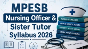 MPESB Nursing Officer & Sister Tutor Syllabus 2026: Check Exam Pattern and More