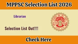 MPPSC Librarian Selection List 2026 OUT (Direct Link)