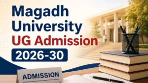 Magadh University UG Admission 2026-30: Online Form, Important Dates and Application Fee
