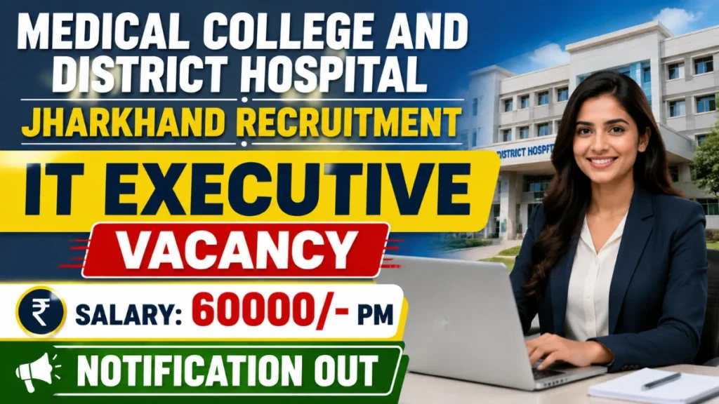 Medical College and District Hospital Jharkhand IT Executive Recruitment 2026