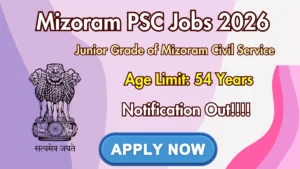 Mizoram PSC Recruitment 2026 – Apply Online for Junior Grade of Mizoram Civil Service Posts