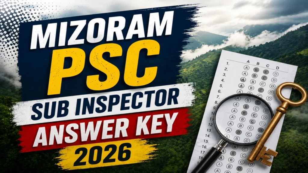 Mizoram PSC Sub Inspector Answer Key 2026 (Out)– Download PDF, Response Sheet & Objection Link