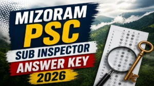 Mizoram PSC Sub Inspector Answer Key 2026 (Out)– Download PDF, Response Sheet & Objection Link