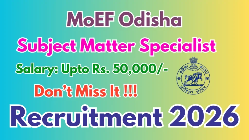 MoEF Odisha Recruitment 2026 – Apply Offline for Subject Matter Specialist (SMS) Posts