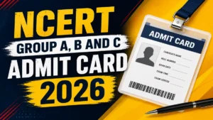 NCERT Admit Card 2026 Out For Group A, B & C Non-Teaching Posts
