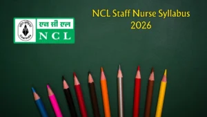 NCL Staff Nurse Syllabus 2026 – Download PDF, Exam Pattern & Preparation Tips