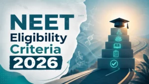 NEET Eligibility Criteria 2026: Age Limit, Qualification, Marks & Attempts